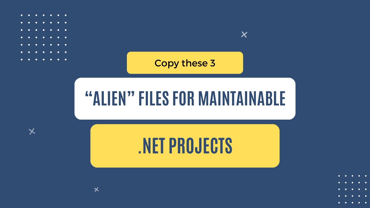 img of Copy these 3 "alien" files for maintainable .NET projects