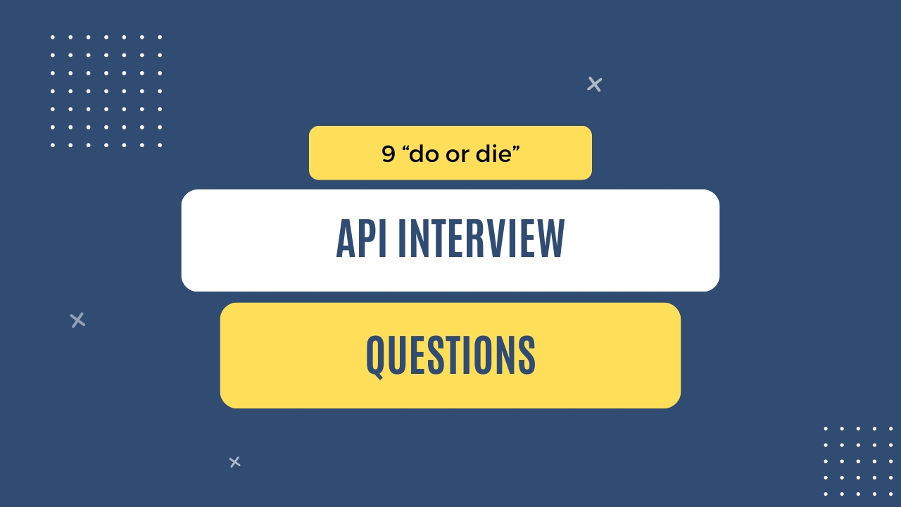 img of 9 "do or die" API interview questions