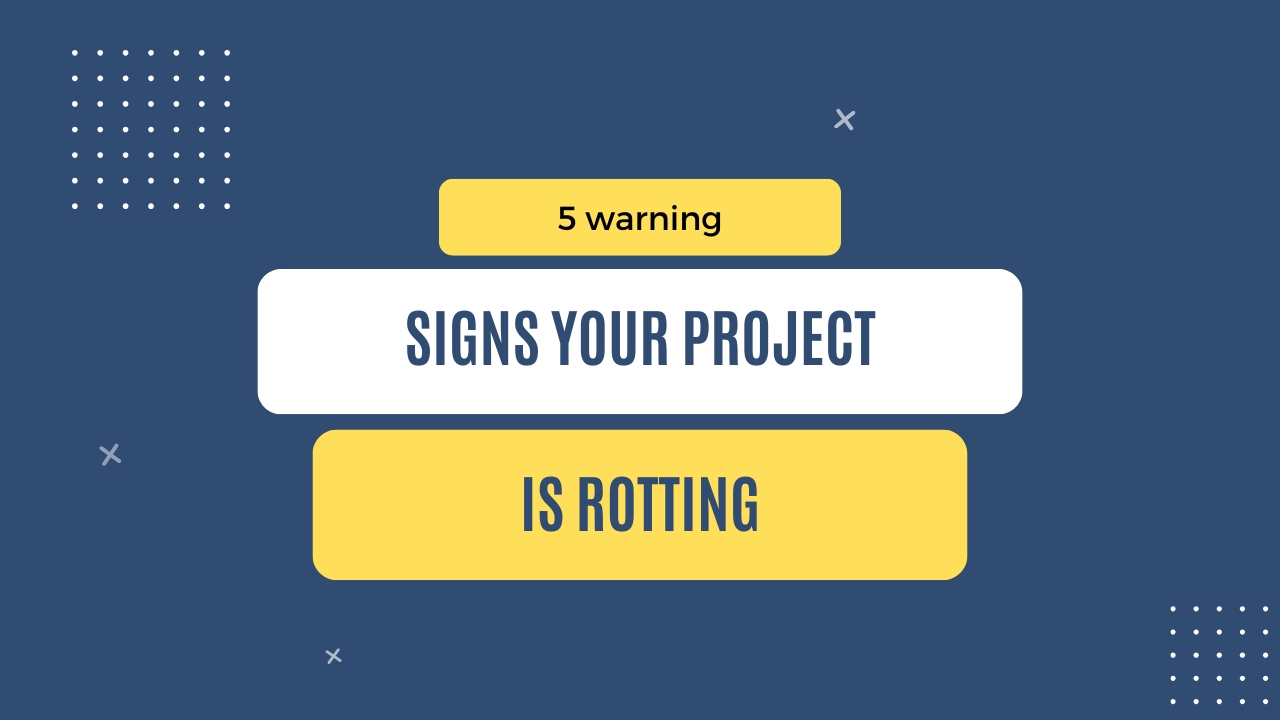 img of 5 warning signs your project is rotting