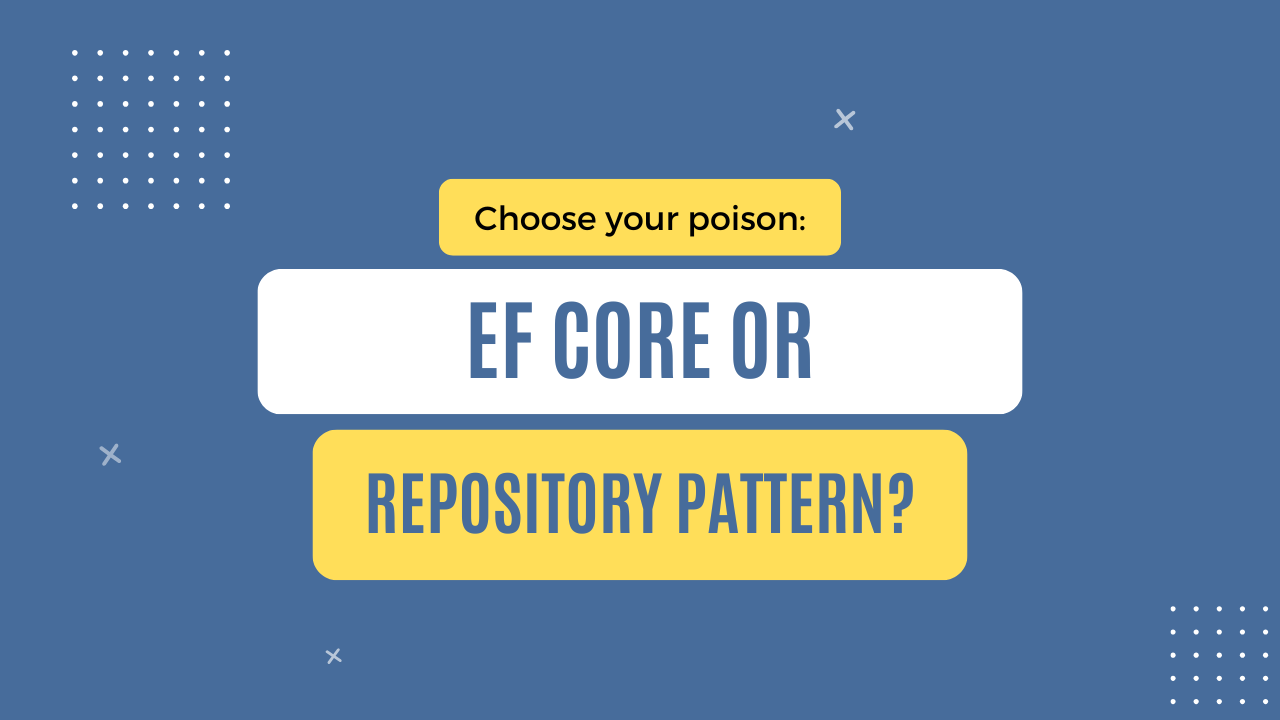 Choose your poison: EF Core or Repository Pattern? • Dev Secrets