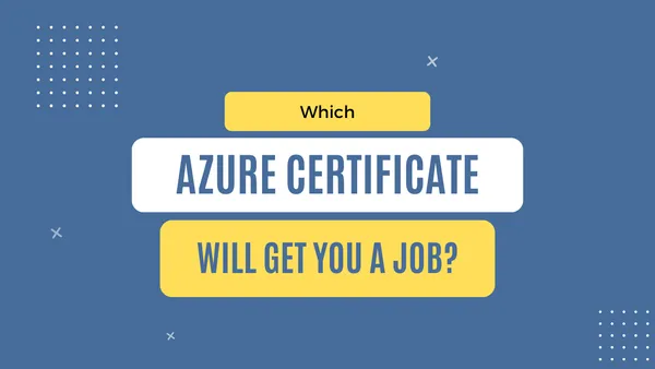 img of Which Azure certificate will get you a job?