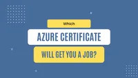 img of Which Azure certificate will get you a job?