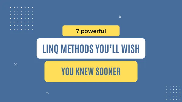 img of 7 powerful LINQ methods you’ll wish you knew sooner