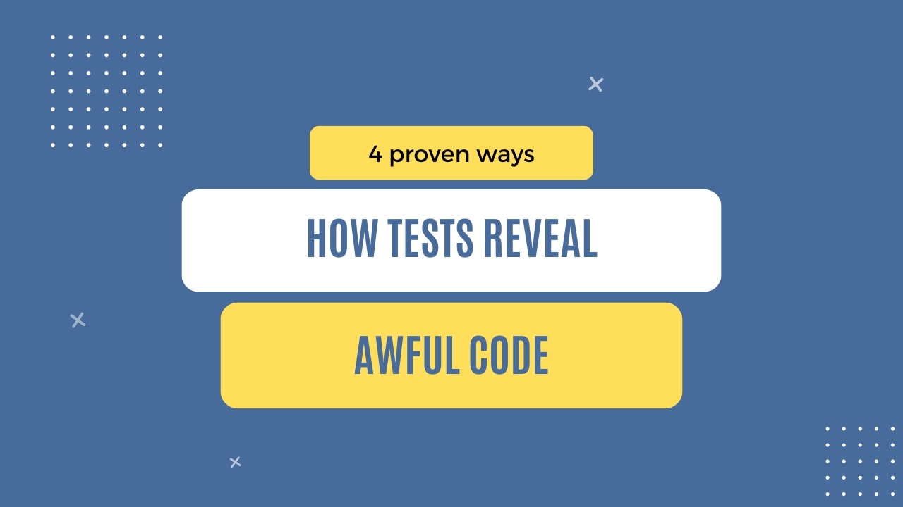img of 4 proven ways how tests reveal awful code