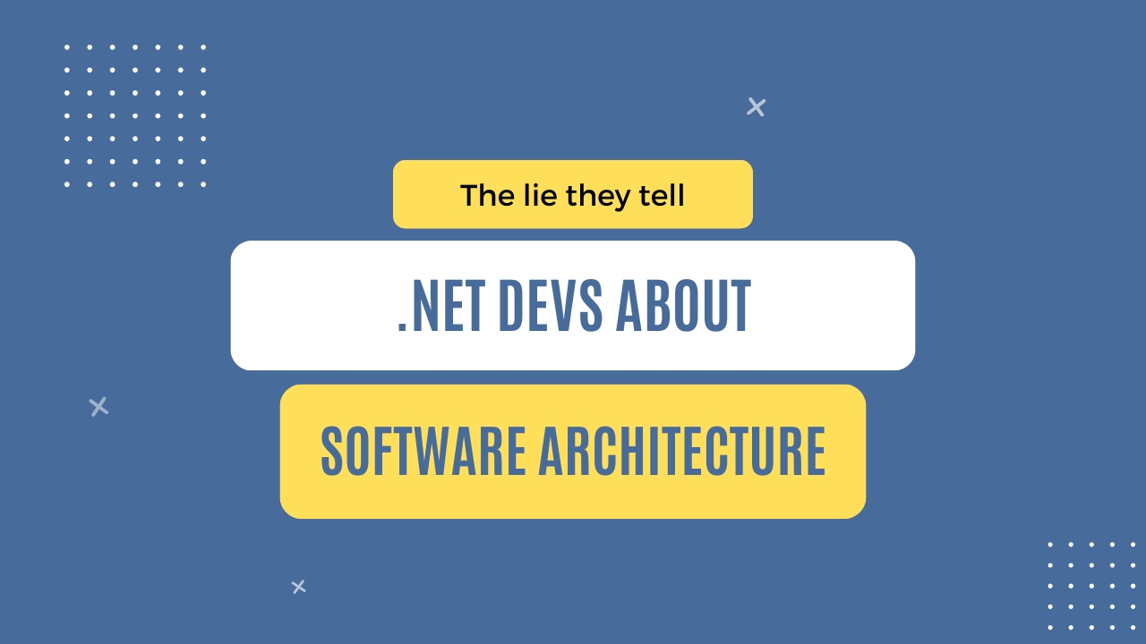 img of The lie they tell .NET devs about software architecture