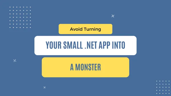 img of Avoid turning your small .NET app into a monster