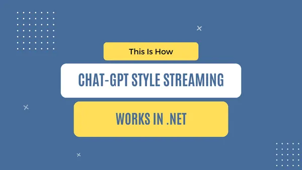 img of This is how ChatGPT-style streaming works in .NET